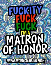 Fuckity Fuck Fuck I'M A Matron Of Honor