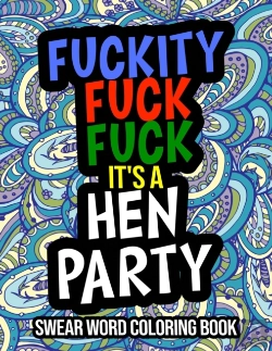 Bertrand.pt - Fuckity Fuck Fuck It'S A Hen Party Swear Word Coloring Book