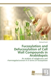 Fucosylation And Defucosylation Of Cell Wall Compounds In Arabidopsis