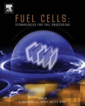 Fuel Cells: Technologies For Fuel Processing