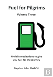 Fuel For Pilgrims (Volume Three)