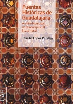 Bertrand.pt - Fuentes Históricas De Guadalajara. Archivo Municipal De Guadalajara Ii (1436-1459)