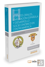 Fuentes Orales, Emigración Española Y Desarrollo Socioeconómico En Centroamérica (Papel + E-Book)