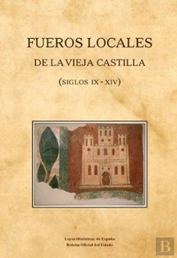 Bertrand.pt - Fueros Locales De La Vieja Castilla (Siglos Ix-Xiv)