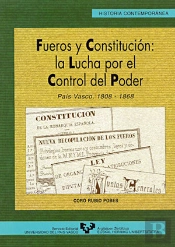 Fueros Y Constitución: La Lucha Por El Control Del Poder. País Vasco, 1808-1868
