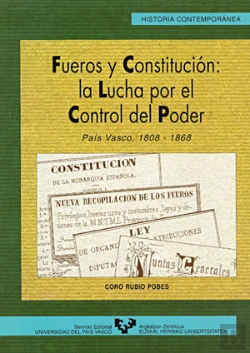 Bertrand.pt - Fueros Y Constitución: La Lucha Por El Control Del Poder. País Vasco, 1808-1868