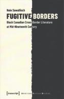 Fugitive Borders Â€“ Black Canadian Crossâ€“Border Literature At Midâ€“Nineteenth Century