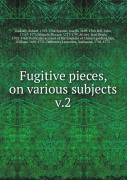 Fugitive Pieces On Various Subjects Volume 2