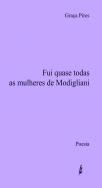 Fui Quase Todas as Mulheres de Modigliani 