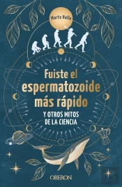 Fuiste El Espermatozoide Mas Rapido Y Otros Mitos De La Ciencia
