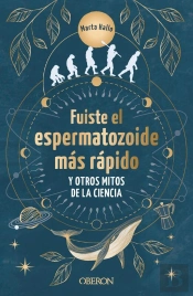 Fuiste El Espermatozoide Más Rápido Y Otros Mitos De La Ciencia