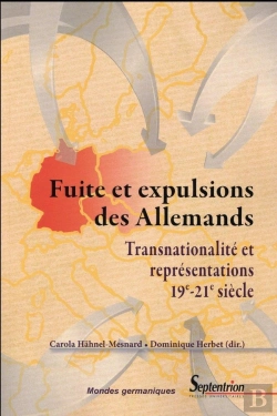 Bertrand.pt - Fuite Et Expulsions Des Allemands : Transnationalité Et Représentations, 19e-21e Siècle