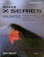 Fujifilm X Series Unlimited, 2nd Edition