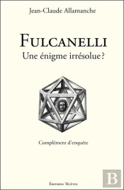 Fulcanelli - Une Enigme Irresolue ?