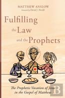 Fulfilling The Law And The Prophets
