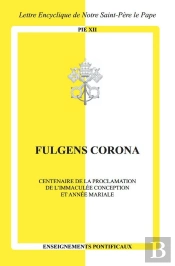 Fulgens Corona : Centenaire De La Proclamation De L'Immaculée Conception Et Année Mariale