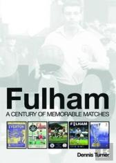 Fulham: A Century Of Memorable Matches