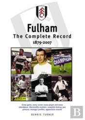 Fulham Fc: The Complete Record 1879-2007