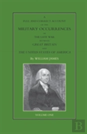 Full And Correct Account Of The Military Occurrences Of The Late War Between Great Britain And The United States Of America Volume One