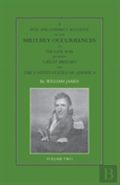 Full And Correct Account Of The Military Occurrences Of The Late War Between Great Britain And The United States Of America Volume Two