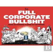 Full Corporate Bullshit : Grand Dictionnaire Illustré De L'Entreprise