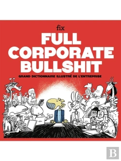 Bertrand.pt - Full Corporate Bullshit : Grand Dictionnaire Illustré De L'Entreprise