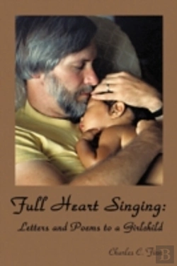 Bertrand.pt - Full Heart Singing: Letters And Poems To
