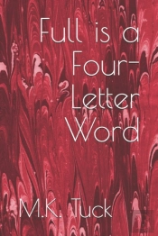 Full Is A Four-Letter Word