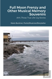 Full Moon Frenzy And Other Musical Memory Souvenirs