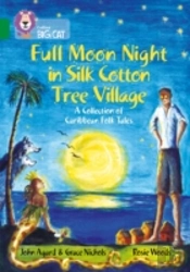 Full Moon Night In Silk Cotton Tree Village: A Collection Of Caribbean Folk Tales