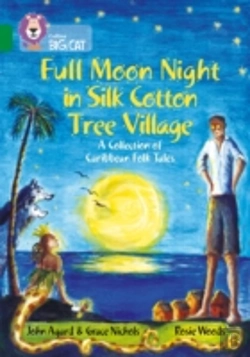 Bertrand.pt - Full Moon Night In Silk Cotton Tree Village: A Collection Of Caribbean Folk Tales