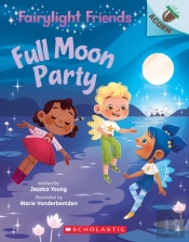 Full Moon Party: An Acorn Book (Fairylight Friends #3)