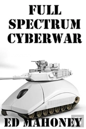 Full Spectrum Cyberwar