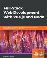 Full Stack Web Apps With Vue.Js And Node.Js
