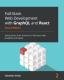 Full-Stack Web Development With Graphql And React