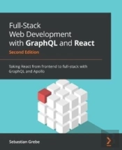 Full-Stack Web Development With Graphql And React