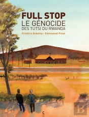 Full Stop ; Le Génocide Des Tutsi Du Rwanda