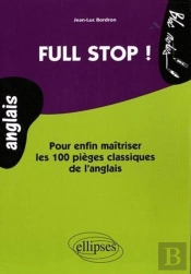 Full Stop ! Pour Enfin Maitriser Les 100 Pièges Classiques De L'Anglais