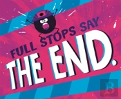 Full Stops Say 'The End.'