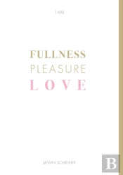 Fullness Pleasure Love