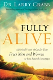 Fully Alive Â€“ A Biblical Vision Of Gender That Frees Men And Women To Live Beyond Stereotypes