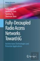 Fully-Decoupled Radio Access Networks (Fd-Ran) Toward 6g
