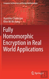 Fully Homomorphic Encryption In Real World Applications