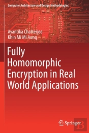 Fully Homomorphic Encryption In Real World Applications