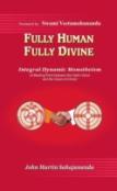Fully Human- Fully Divine: Integral Dynamic Monotheism, A Meeting Point Between The Vedic Vision And The Vision Of Christ