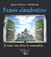 Fumée Clandestine T.1 ; Il Était Une Fois Le Cannabis