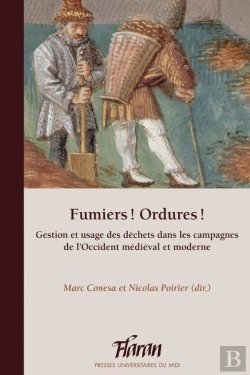 Bertrand.pt - Fumiers ! Ordures ! Gestion Et Usage Des Déchets Dans Les Campagnes De L'Occident Médiéval Et Moderne