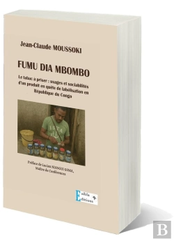 Bertrand.pt - Fumu Dia Mbombo : Le Tabac À Priser: Usages Et Sociabilités D'Un Produit En Quête De Labélisation En République Du Congo