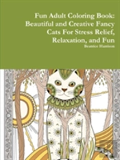 Fun Adult Coloring Book: Beautiful And Creative Fancy Cats For Stress Relief, Relaxation, And Fun