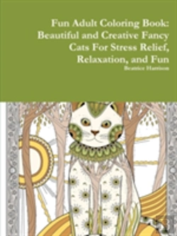 Bertrand.pt - Fun Adult Coloring Book: Beautiful And Creative Fancy Cats For Stress Relief, Relaxation, And Fun